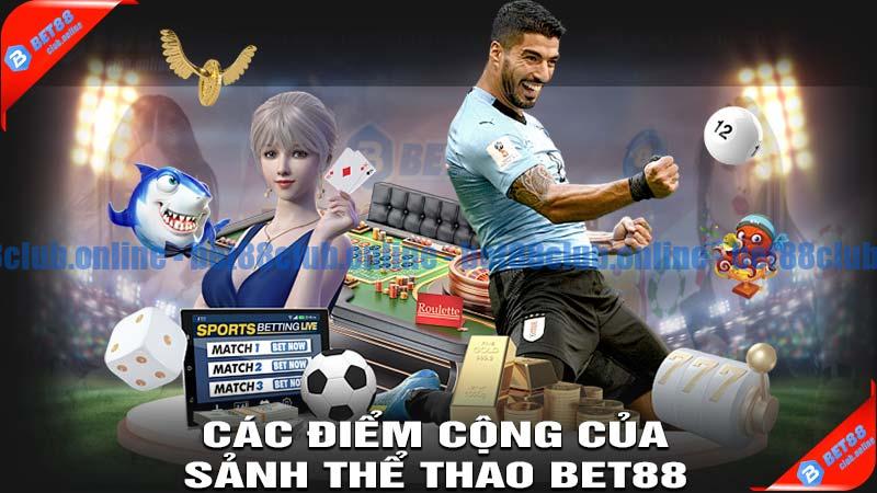 Các điểm cộng của sảnh Thể Thao bet88