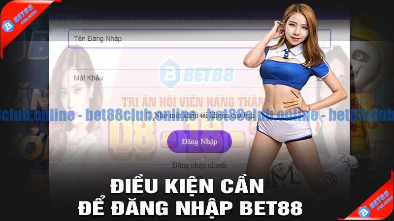 Điều kiện để đăng nhập bet88 thành công