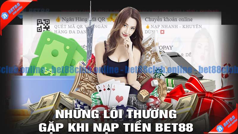 Những lỗi thường gặp khi nạp tiền bet88