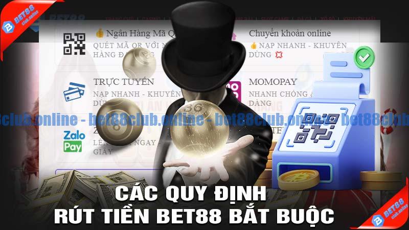 Các quy định rút tiền bet88 bắt buộc