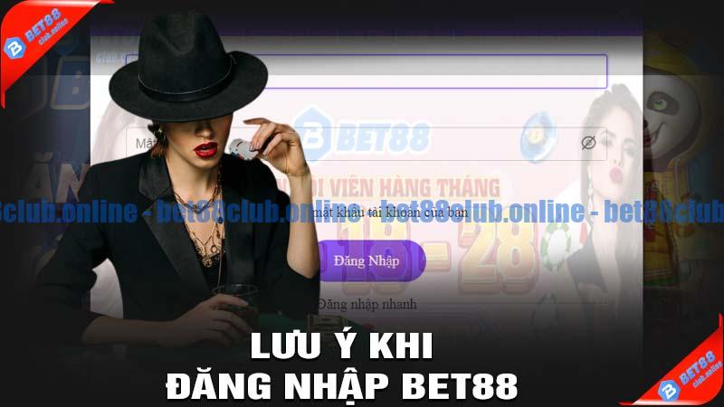 Lưu ý khi thực hiện đăng nhập bet88